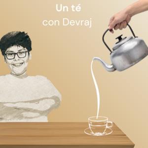 Un té con Devraj - Podcast