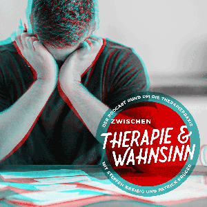 Zwischen Therapie & Wahnsinn