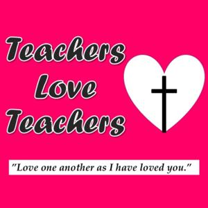 Teachers Love Teachers