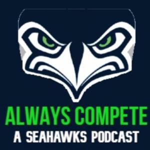 The Always Compete Seahawks Podcast