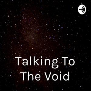 Talking To The Void