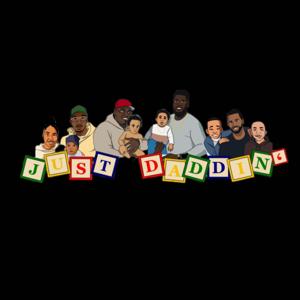 Just Daddin' The Podcast