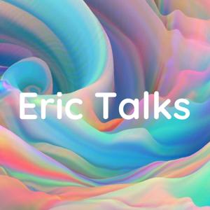 Eric Talks