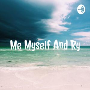 Me Myself And Ry