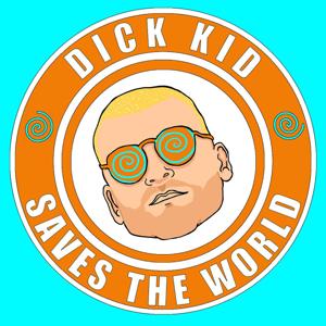 DICK KID SAVES THE WORLD
