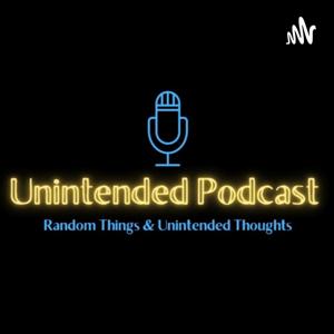 Unintended Podcast