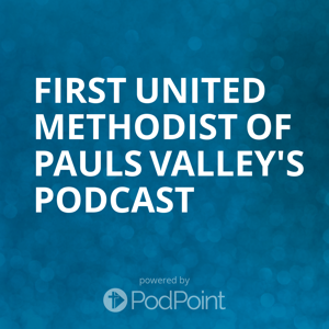 First United Methodist of Pauls Valley's Podcast