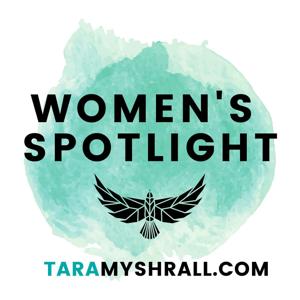 Women's Spotlight Hosted by Tara Myshrall