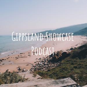 Gippsland Showcase Podcast