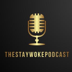 TheStayWokePodcast