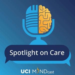 Spotlight on Care: Alzheimer's Caregiving by UCI MIND