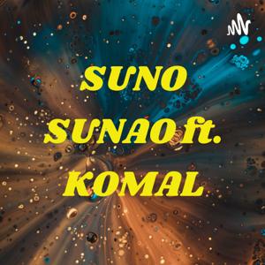 SUNO SUNAO ft. KOMAL😊