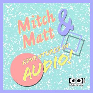 Mitch and Matt Adventures in Audio!
