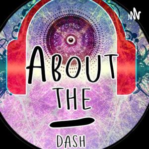 About the Dash Podcast