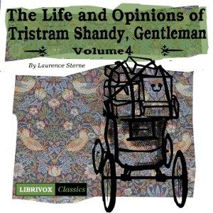 Life and Opinions of Tristram Shandy, Gentleman Vol. 4, The by Laurence Sterne (1713 - 1768)