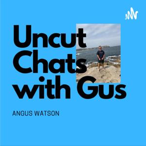 Uncut Chats with Gus