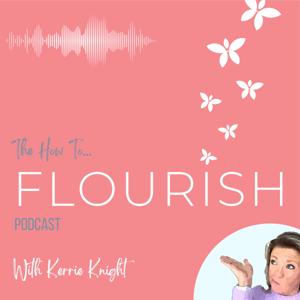 How to Flourish with Kerrie Knight