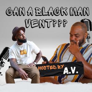 Can A Black Man Vent???