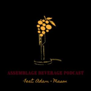 Assemblage Beverage Podcast