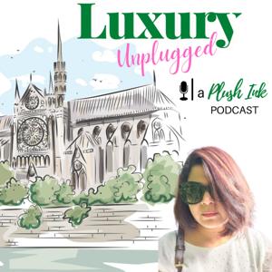 Luxury Unplugged : A Plush Ink podcast