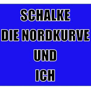 Schalke Die Nordkurve und Ich