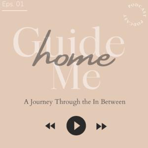 Guide Me Home: The Journey Through the In Between