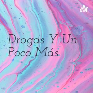 Drogas Y Un Poco Más