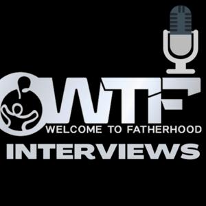 Welcome To Fatherhood Interviews