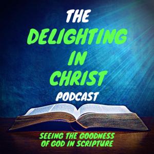 The Delighting In Christ Podcast