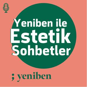 Yeniben ile Estetik Sohbetler