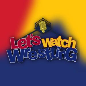 Lets Watch Wrestling Podcast