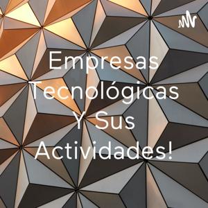 Empresas Tecnológicas Y Sus Actividades!