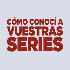 Cómo conocí a vuestras series