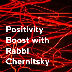 Positivity Boost with Rabbi Chernitsky