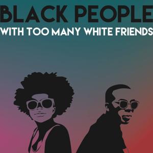 Black People With Too Many White Friends