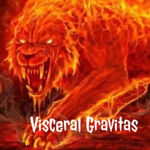 Visceral Gravitas