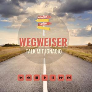 Wegweiser - Der Podcast für ein bewusstes Leben