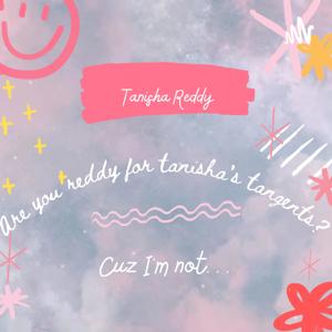 Are You Reddy For Tanisha's Tangents? Cuz I'm Not...