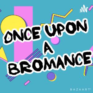 Once Upon A Bromance