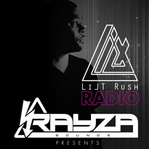 Rayza Sounds Presents - LILT RUSH RADIO