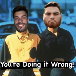 You're Doing it Wrong With Sam Blank and Liam Murray