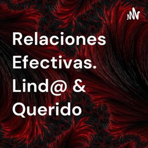 Relaciones Efectivas. Lind@ & Querido