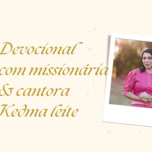 Devocional com Missionária &cantora  Kedma Leite