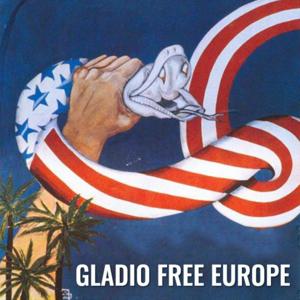 Gladio Free Europe by Gladio Free Europe