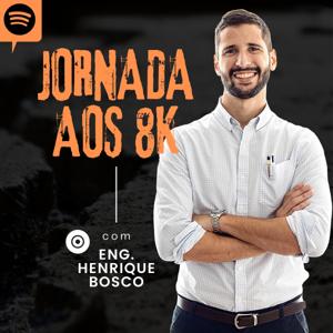 Jornada aos 8K com Eng. Henrique Bosco
