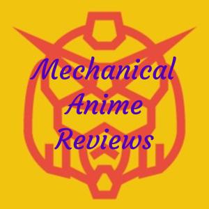 Mechanical Anime Reviews