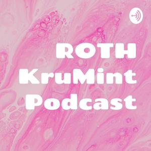 ROTH KruMint Podcast