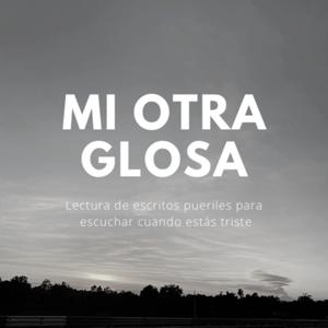 Mi Otra Glosa: escritos breves e intentos de poemas