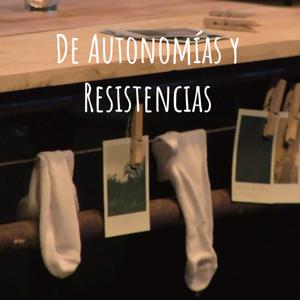 De Autonomías y Resistencias