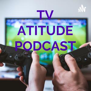 TV ATITUDE PODCAST